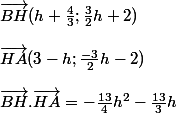 \vec{BH}(h+\frac{4}{3};\frac{3}{2}h+2)
 \\ 
 \\ \vec{HA}(3-h;\frac{-3}{2}h-2)
 \\ 
 \\ \vec{BH}.\vec{HA}=-\frac{13}{4}h^{2}-\frac{13}{3}h